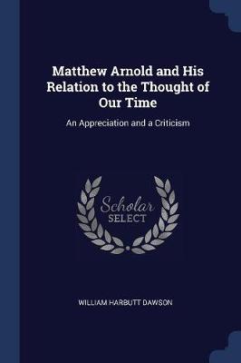 Matthew Arnold and His Relation to the Thought of Our Time book
