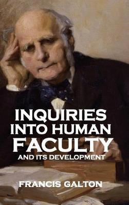 Inquiries Into Human Faculty and Its Development by Francis Galton