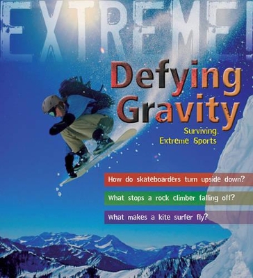 Extreme Science: Defying Gravity: Surviving Extreme Sports book