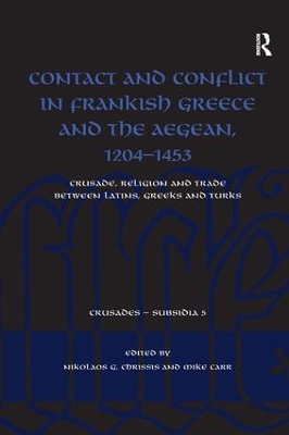 Contact and Conflict in Frankish Greece and the Aegean, 1204-1453 book