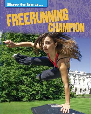 How to be a... Freerunning Champion book
