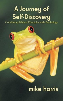 A Journey of Self-Discovery: Combining Biblical Principles with Psychology book