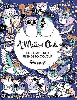 A Million Owls: Fine Feathered Friends to Color Volume 4 book