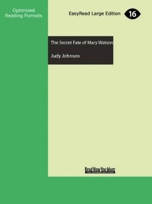 The The Secret Fate of Mary Watson by Judy Johnson