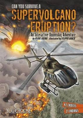 Can You Survive a Supervolcano Eruption?: An Interactive Doomsday Adventure book