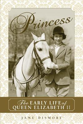 Princess: The Early Life of Queen Elizabeth II book