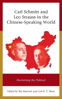 Carl Schmitt and Leo Strauss in the Chinese-Speaking World: Reorienting the Political book