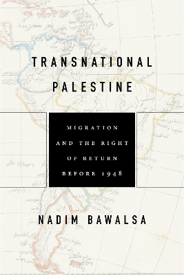 Transnational Palestine: Migration and the Right of Return before 1948 book