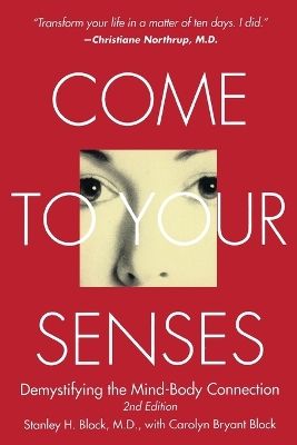Come to Your Senses: Demystifying the Mind Body Connection book