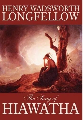 Song of Hiawatha by Henry Wadsworth Longfellow, Fiction, Classics, Literary book