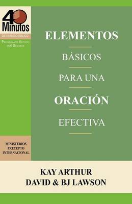 Elementos Basicos Para Una Oracion Efectiva / The Essentials of Effective Prayer (40 Minute Bible Studies) book