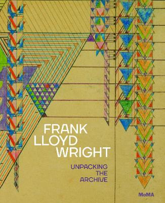 Frank Lloyd Wright: Unpacking the Archive book