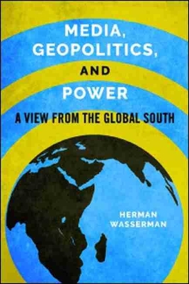 Media, geopolitics, and power by Herman Wasserman