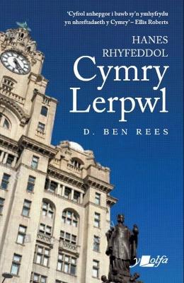 Hanes Rhyfeddol Cymry Lerpwl by D. Ben Rees