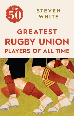 50 Greatest Rugby Union Players of All Time book