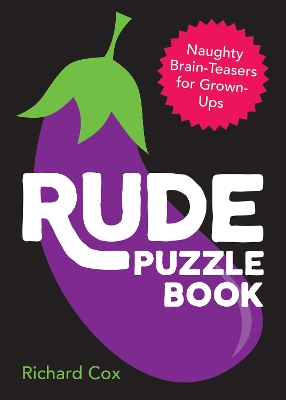 Rude Puzzle Book: Naughty Brain-Teasers for Grown-Ups book