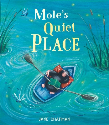 Mole's Quiet Place by Jane Chapman