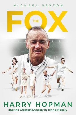 The Fox: Harry Hopman and the Greatest Dynasty in Tennis History book