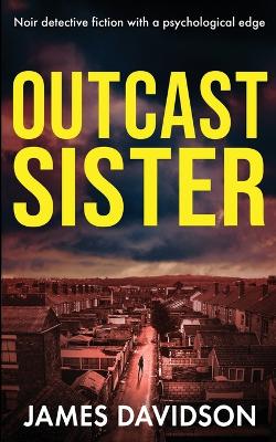 Outcast Sister: Noir detective fiction with a psychological edge book