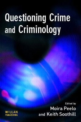 Questioning Crime and Criminology by Moira Peelo