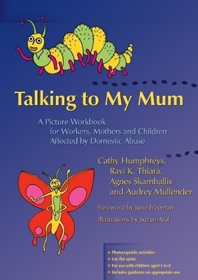 Talking to My Mum: A Picture Workbook for Workers, Mothers and Children Affected by Domestic Abuse by Cathy Humphreys