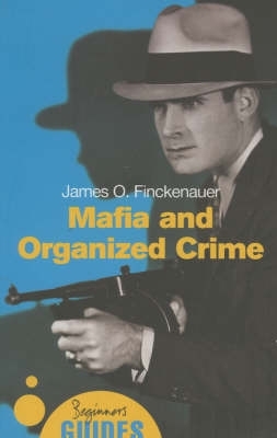 Mafia and Organized Crime: A Beginner's Guide book