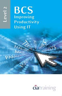 BCS Improving Productivity Using IT Level 2: Level 2 book