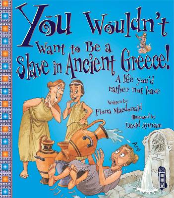 You Wouldn't Want To Be A Slave In Ancient Greece! book