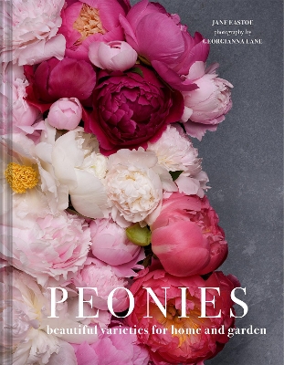 Peonies: Beautiful varieties for home and garden by Jane Eastoe