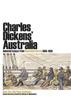 Charles Dickens' Australia: Selected Essays from Household Words 1850-1859: Book Five: Maritime Conditions book