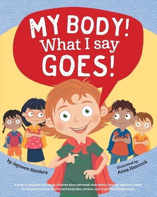 My Body! What I Say Goes! by Jayneen Sanders