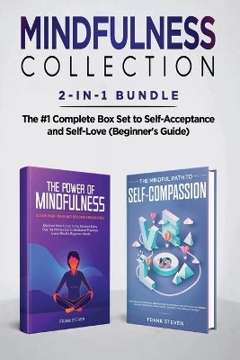 Mindfulness Collection 2-in-1 Bundle: Power of Mindfulness Meditation + Mindful Path to Self-Compassion - The #1 Complete Box Set to Self-Acceptance and Self-Love (Beginner's Guide) book