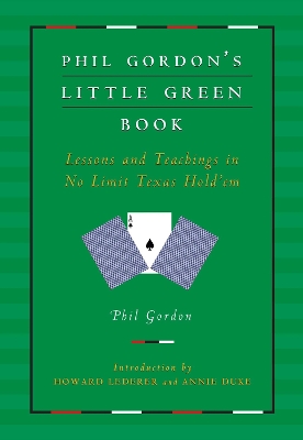 Phil Gordon's Little Green Book: Lessons and Teachings in No Limit Texas Hold'em book