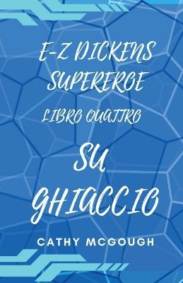 E-Z Dickens Supereroe Libro Quattro: Su Ghiaccio book