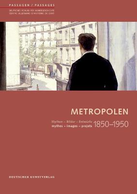 Metropolen 1850-1950: Mythen - Bilder - Entwurfe/ mythes - images - projets book