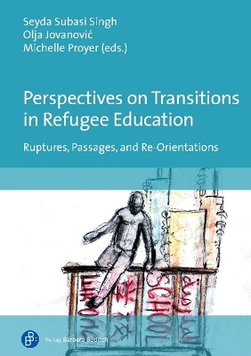 Perspectives on Transitions in Refugee Education: Ruptures, Passages, and Re-Orientations book