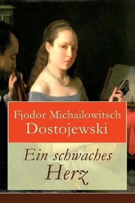 Ein Schwaches Herz (Vollstandige Deutsche Ausgabe) book