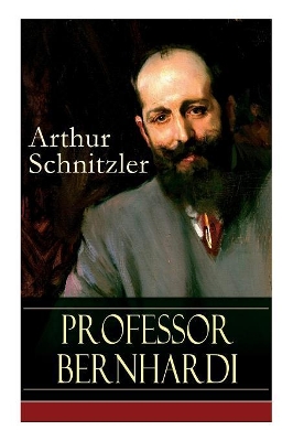 Professor Bernhardi: Ein prophetisches Drama über Antisemitismus by Arthur Schnitzler