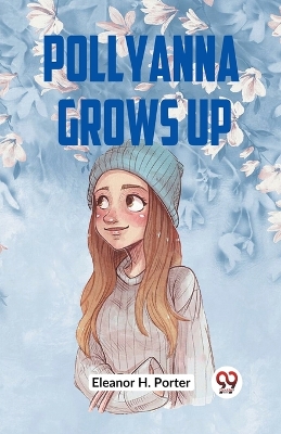 Pollyanna Grows Up (Edition2023) book