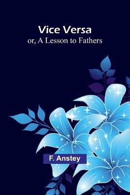 Vice Versa; or, A Lesson to Fathers book