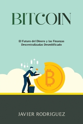 Bitcoin: El Futuro del Dinero y las Finanzas Descentralizadas Desmitificado book