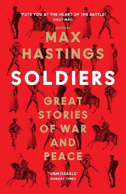 Soldiers: Great Stories of War and Peace by Max Hastings