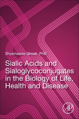 Sialic Acids and Sialoglycoconjugates in the Biology of Life, Health and Disease book