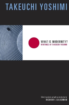 What Is Modernity? by Yoshimi Takeuchi