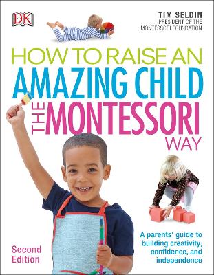 How To Raise An Amazing Child the Montessori Way, 2nd Edition book
