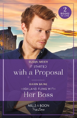 It Started With A Proposal / Highland Fling With Her Boss: It Started with a Proposal (The Bridal Party) / Highland Fling with Her Boss (Mills & Boon True Love) by Karin Baine