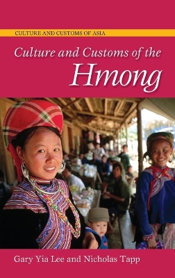 Culture and Customs of the Hmong by Gary Yia Lee