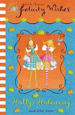 Felicity Wishes: Holly's Hideaway book
