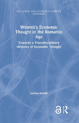 Women’s Economic Thought in the Romantic Age: Towards a Transdisciplinary Herstory of Economic Thought book