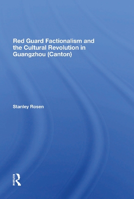 Red Guard Factionalism And The Cultural Revolution In Guangzhou (canton) book